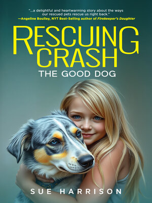 cover image of Rescuing Crash, the Good Dog